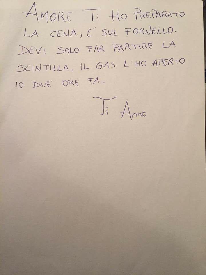 Amore ti ho preparato la cena è sul fornello. Devi solo far partire la scintilla, il gas l’ho aperto io due ore fa  Ti Amo